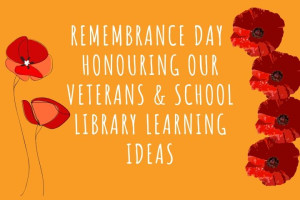 Remembrance Day - Honouring our veterans and school library learning